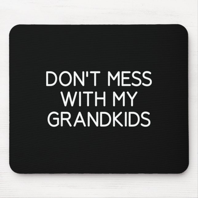Don't Mess With My Grandkids, Funny, Jokes, Sarcas Mouse Mat (Front)