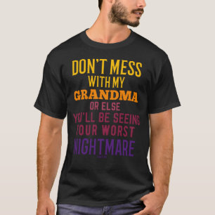 Don't Mess With My Grandma funny saying T-Shirt
