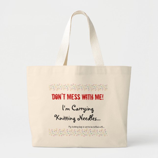 Dont Mess With My Knitting Large Tote Bag (Front)