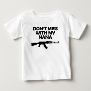 Don't Mess With My Nana Baby T-Shirt