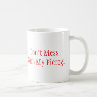 "Don't Mess With My Pierogi" Mug