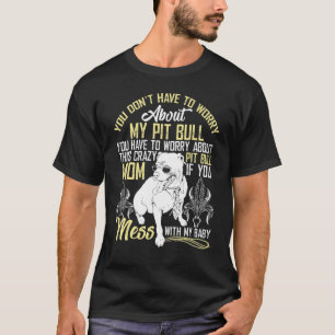 Don't Mess With My Pitbull Baby T-Shirt