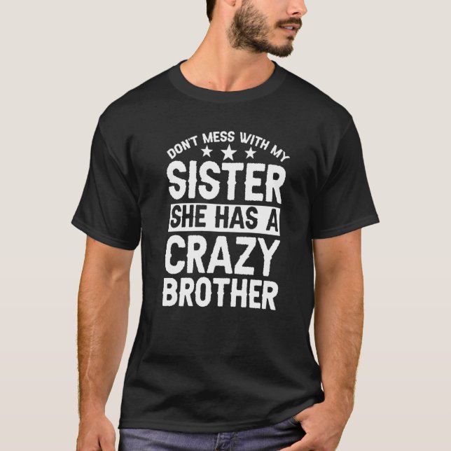 Don't Mess With My Sister Has Brother Sister T-Shirt (Front)