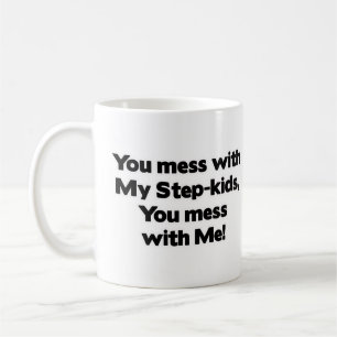 Don't Mess with My Step-Kids! Coffee Mug