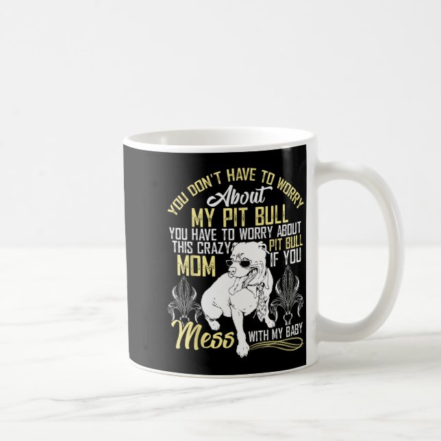 Don't Mess With My Tbull Baby , Tbull Mom Shirt  Coffee Mug (Right)
