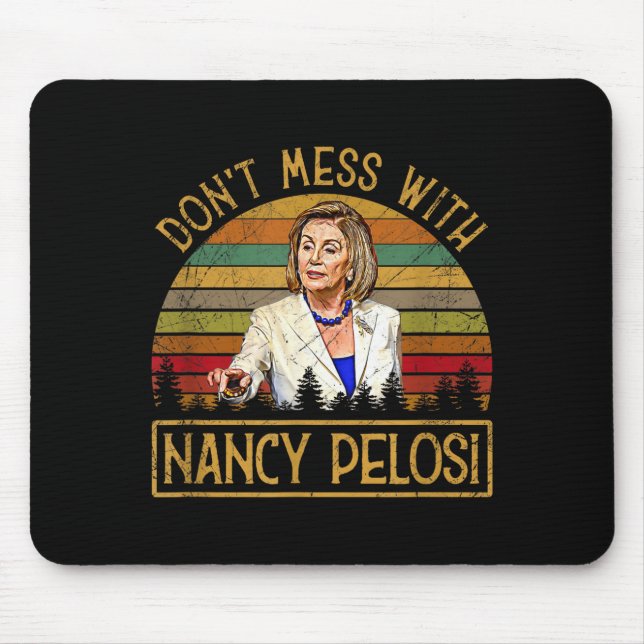 Don't Mess With Nancy Pelosi  Mouse Mat (Front)