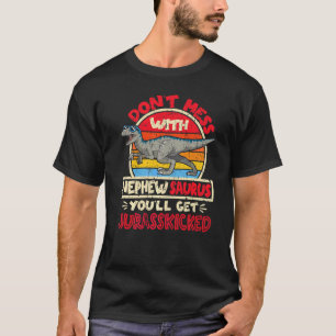 Don't Mess With Nephew Saurus I Jurasskicked I Vel T-Shirt
