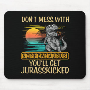 Don't Mess With Nephewsaurus You'll Get Jurkicked  Mouse Mat
