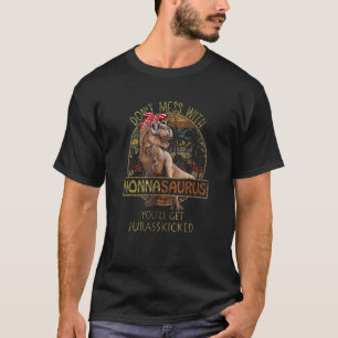 Don't Mess With Nonnasaurus You'll Get Jurasskicke T-Shirt