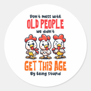 Dont Mess With Old People  Classic Round Sticker