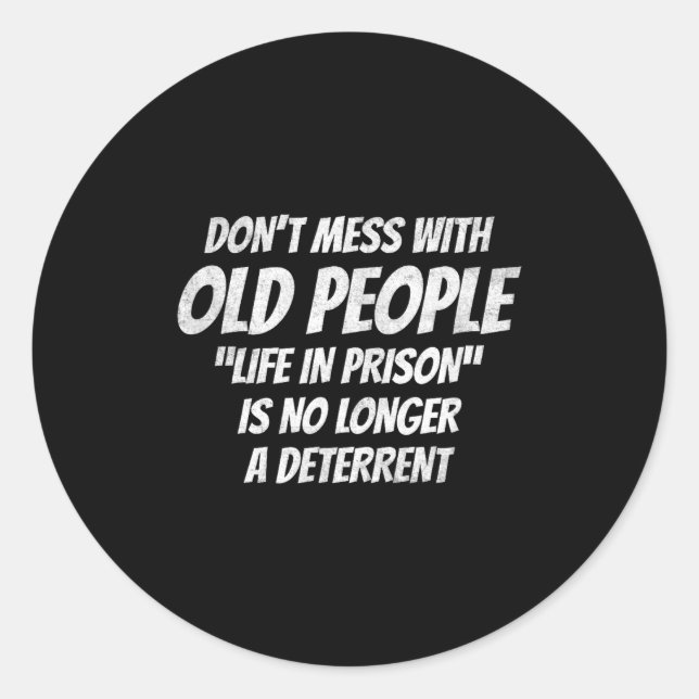 Don't Mess With Old People Funny Saying Prison Vin Classic Round Sticker (Front)