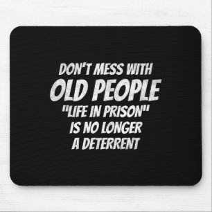 Don't Mess With Old People Funny Saying Prison Vin Mouse Mat