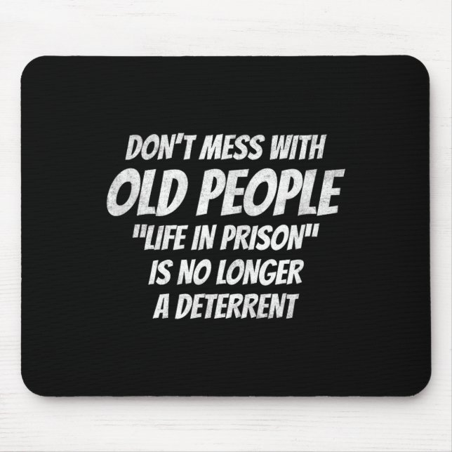 Don't Mess With Old People Funny Saying Prison Vin Mouse Mat (Front)