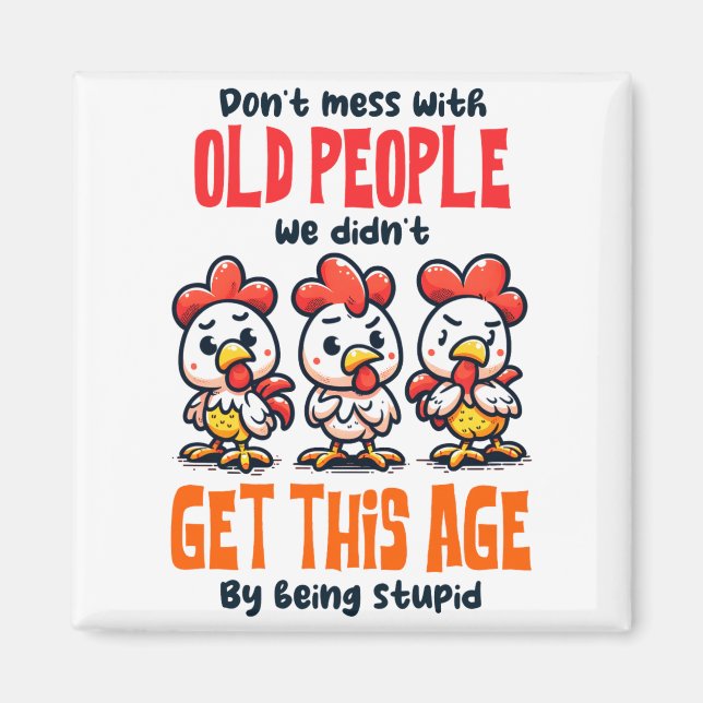 Dont Mess With Old People  Magnet (Front)