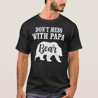 Don't Mess With Papa Bear Father's Day Family Matc T-Shirt