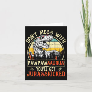 Don't Mess With Pawpawsaurus You'll Get Jurkicked  Card