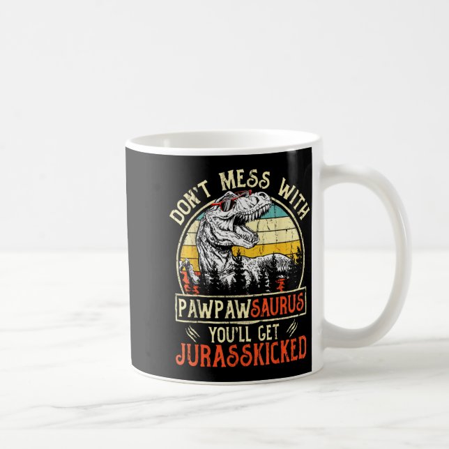 Don't Mess With Pawpawsaurus You'll Get Jurkicked  Coffee Mug (Right)