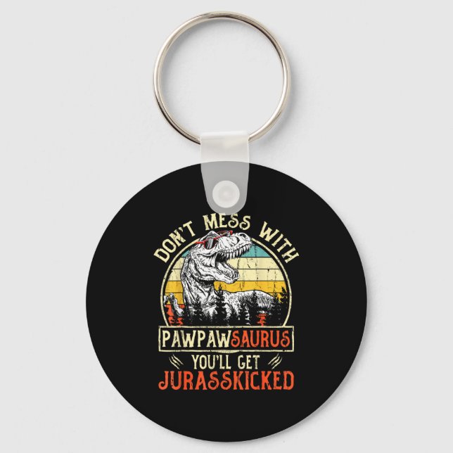 Don't Mess With Pawpawsaurus You'll Get Jurkicked  Key Ring (Front)
