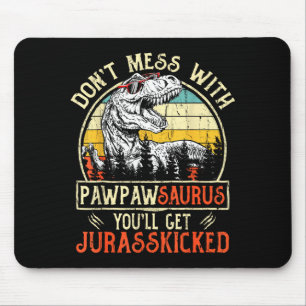 Don't Mess With Pawpawsaurus You'll Get Jurkicked  Mouse Mat