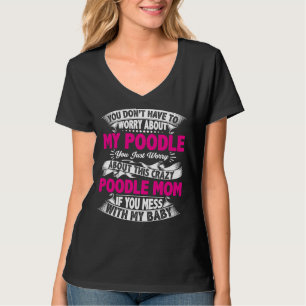 Dont Mess With Poodle Mum T-Shirt