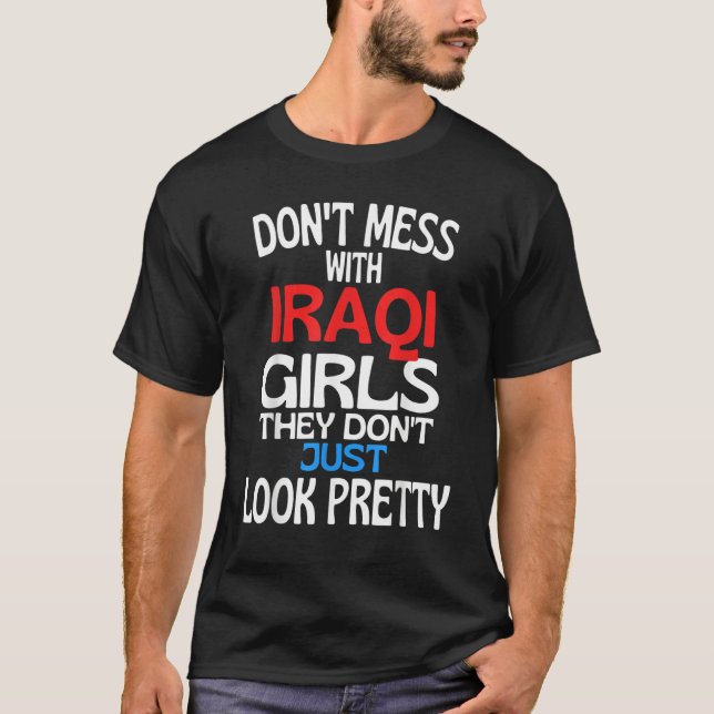 Dont Mess With Pretty Iraqi Girls  Iraq Quote T-Shirt (Front)