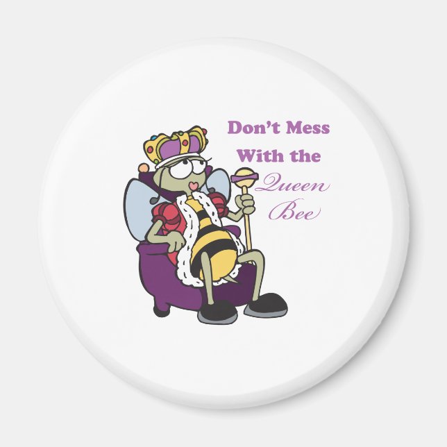 dont mess with queen bee magnet (Front)
