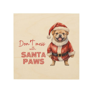 'Don't mess with Santa Paws" cute dog lover  Wood Wall Art