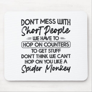 Don't Mess With Short People Mouse Mat