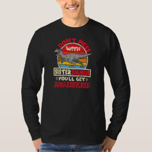 Don't Mess With Sister Saurus I Jurasskicked I Vel T-Shirt