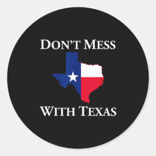 Don't Mess With Texas State Pride Shirt  Classic Round Sticker