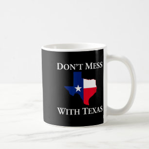 Don't Mess With Texas State Pride Shirt Coffee Mug