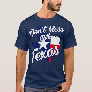 Dont Mess With Texas T-Shirt