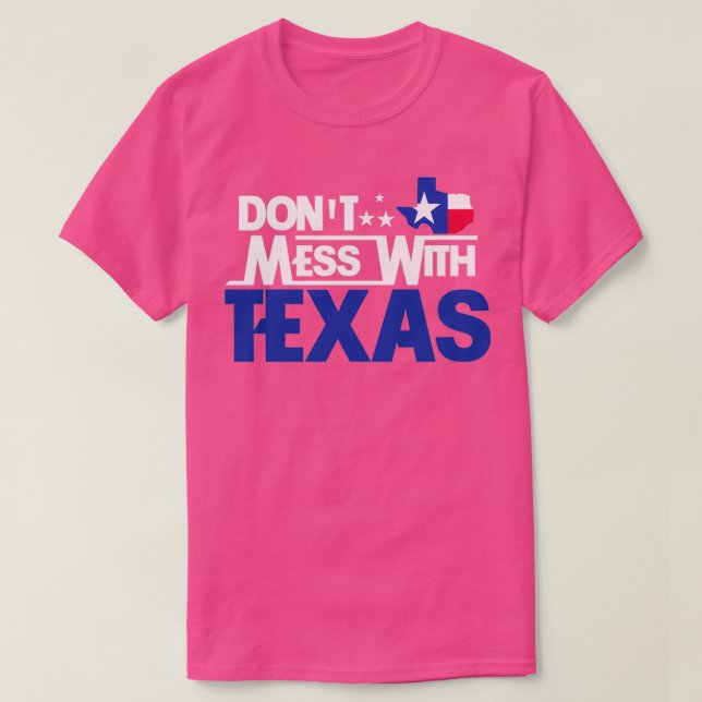 Dont Mess With Texas T-Shirt (Design Front)