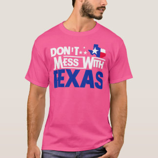 Dont Mess With Texas T-Shirt