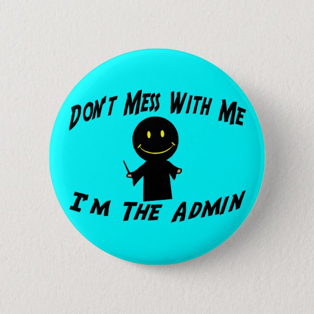 Don't Mess With The Admin 6 Cm Round Badge (Front)