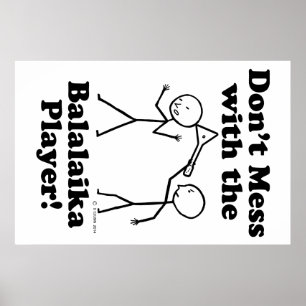 Don't Mess With The Balalaika Player Poster
