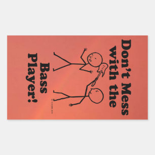 Don't Mess With The Bass Player Rectangular Sticke Rectangular Sticker