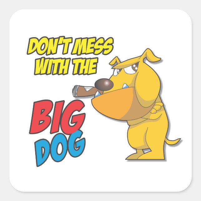 Dont Mess With The Big Dog Sticker (Front)