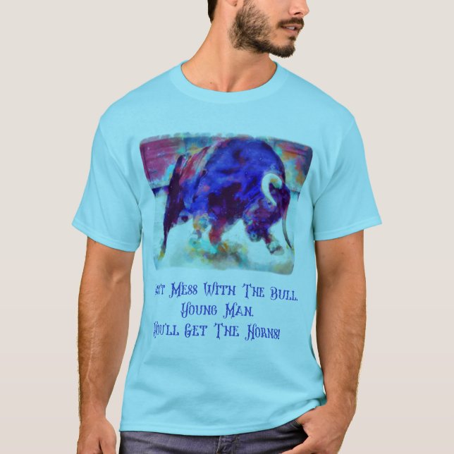 Don't Mess With The Bull Blue T Shirt (Front)