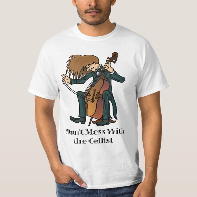 Don't Mess With The Cellist T-shirt (Front)