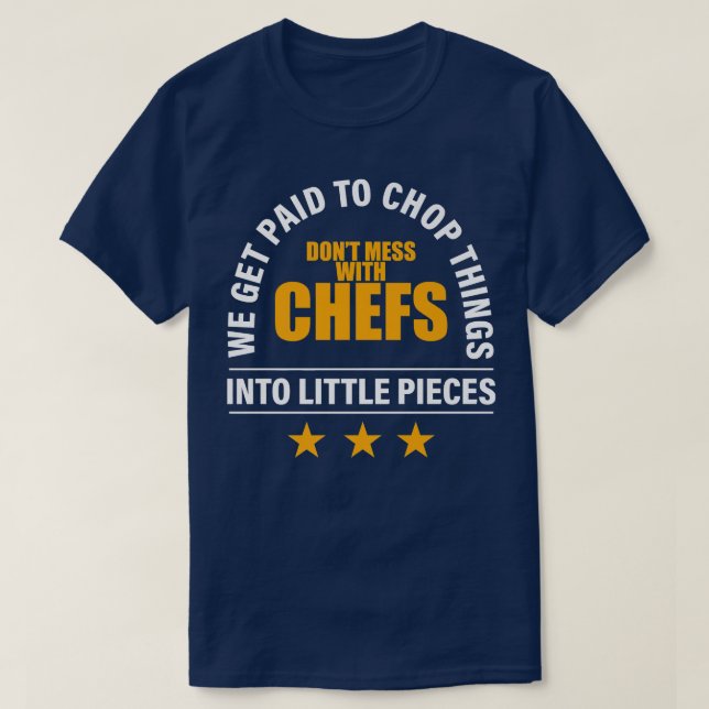 Dont Mess With The Chef Food Cooking Catering Culi T-Shirt (Design Front)