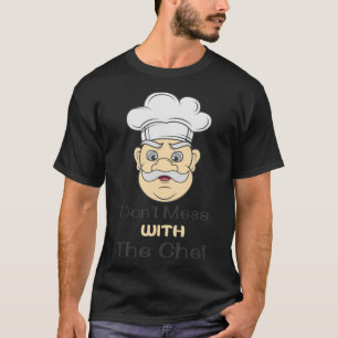 Dont Mess With The Chef pastries animal cooking ap T-Shirt