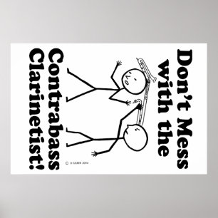 Don't Mess With The Contrabass Clarinetist Poster