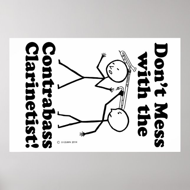 Don't Mess With The Contrabass Clarinetist Poster (Front)