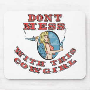 Dont Mess with  the Cowgirl Mouse Mat