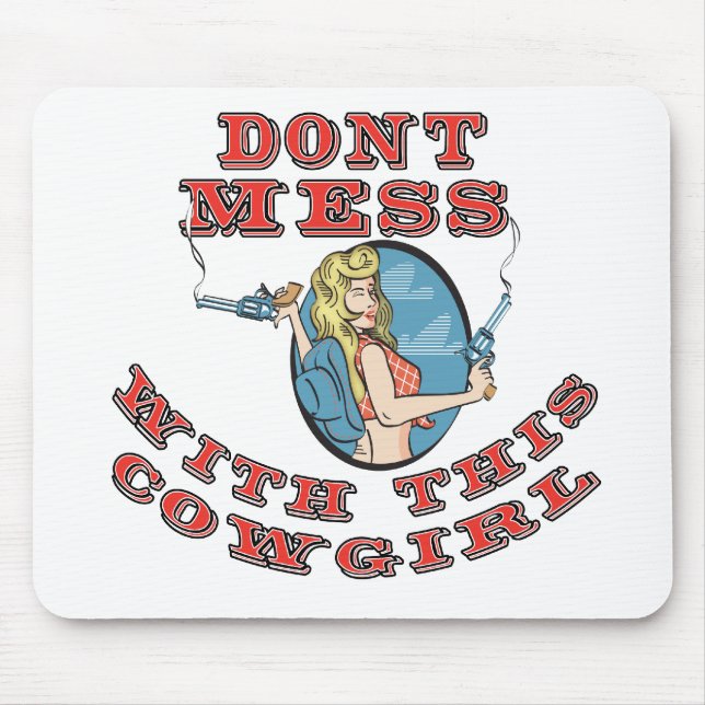 Dont Mess with  the Cowgirl Mouse Mat (Front)