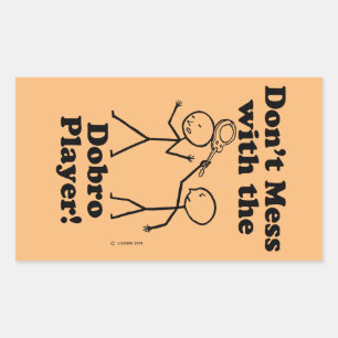 Don't Mess With The Dobro Player Rectangular Stick Rectangular Sticker