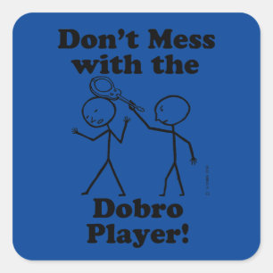 Don't Mess With The Dobro Player Square Sticker