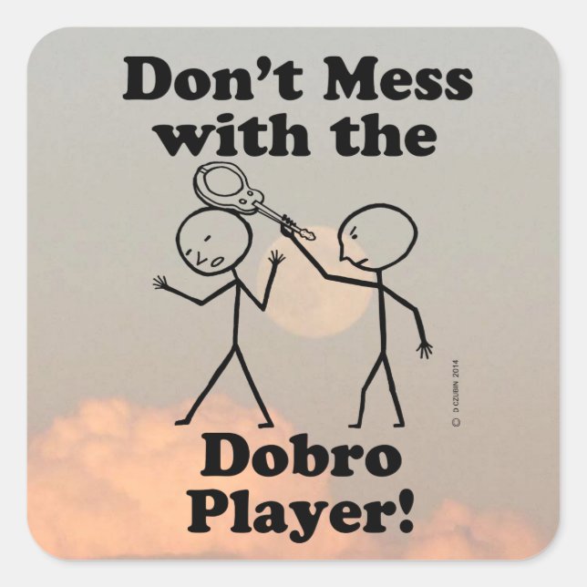 Don't Mess With The Dobro Player Square Sticker (Front)