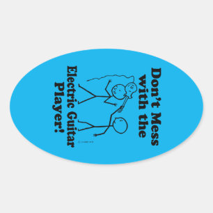 Don't Mess With The Electric Guitar Player Oval St Oval Sticker